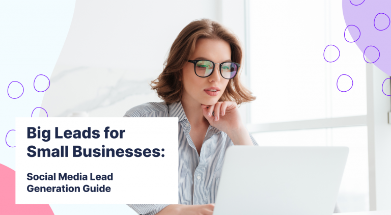 Big Leads for Small Businesses: Social Media Lead Generation Guide