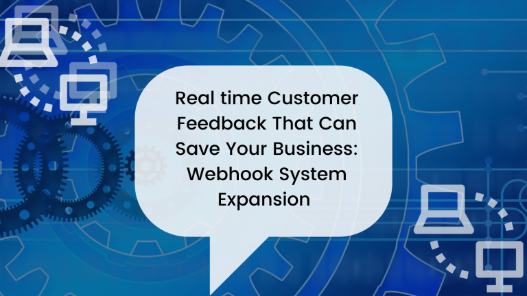 Real-time Customer Feedback That Can Save Your Business: Webhook System