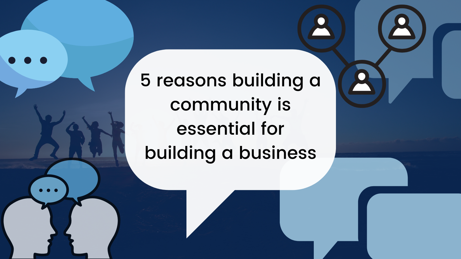 5 reasons building a community is essential for building a business