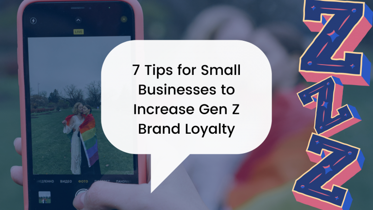 7 Tips for Small Businesses to Increase Gen Z Brand Loyalty