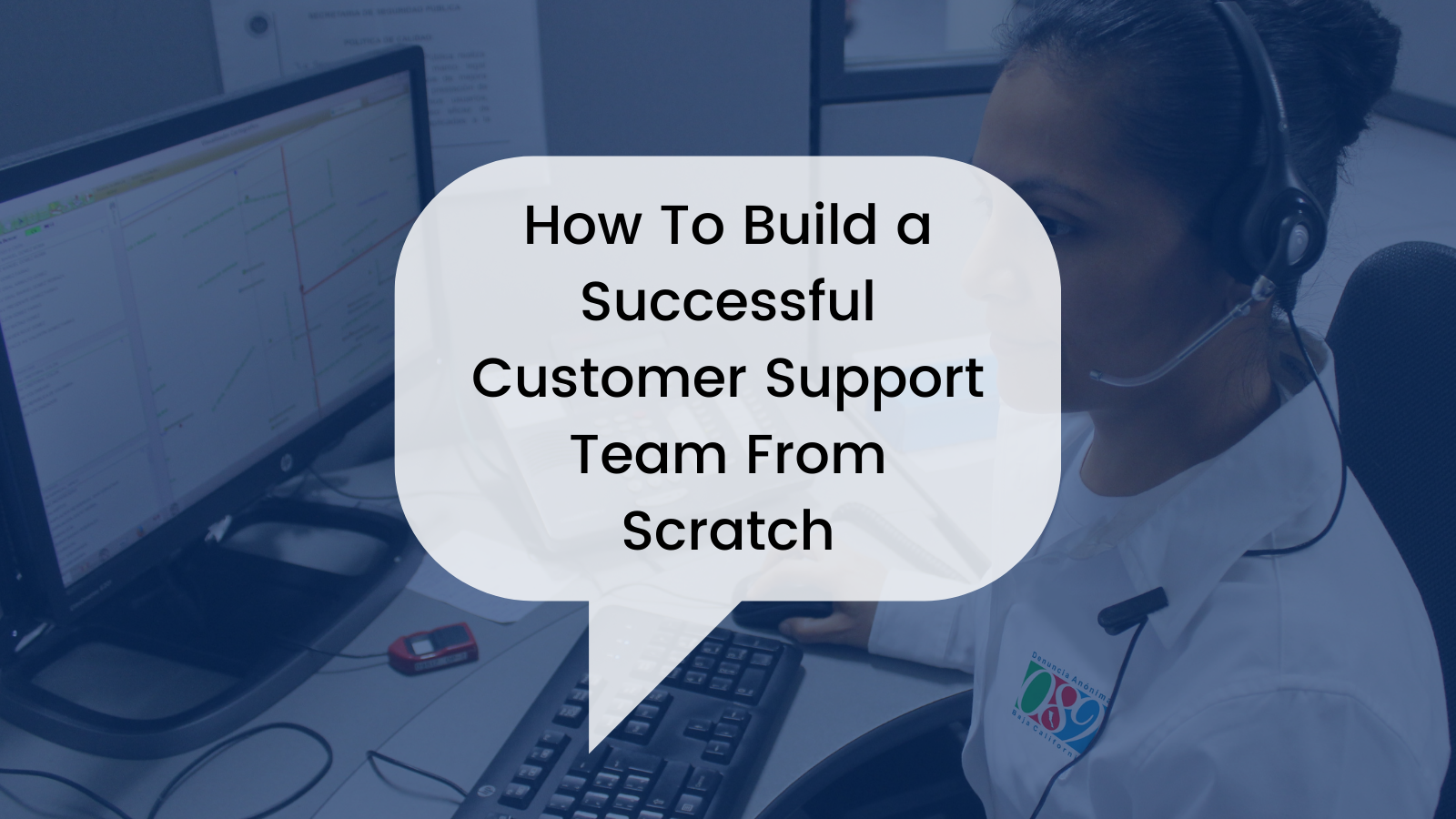 How To Build a Successful Customer Support Team From Scratch